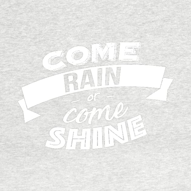 Come rain or come shine by Graph'Contact